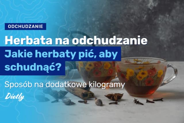 Jaka herbata na odchudzanie? Odkryj skuteczne napary na wagę